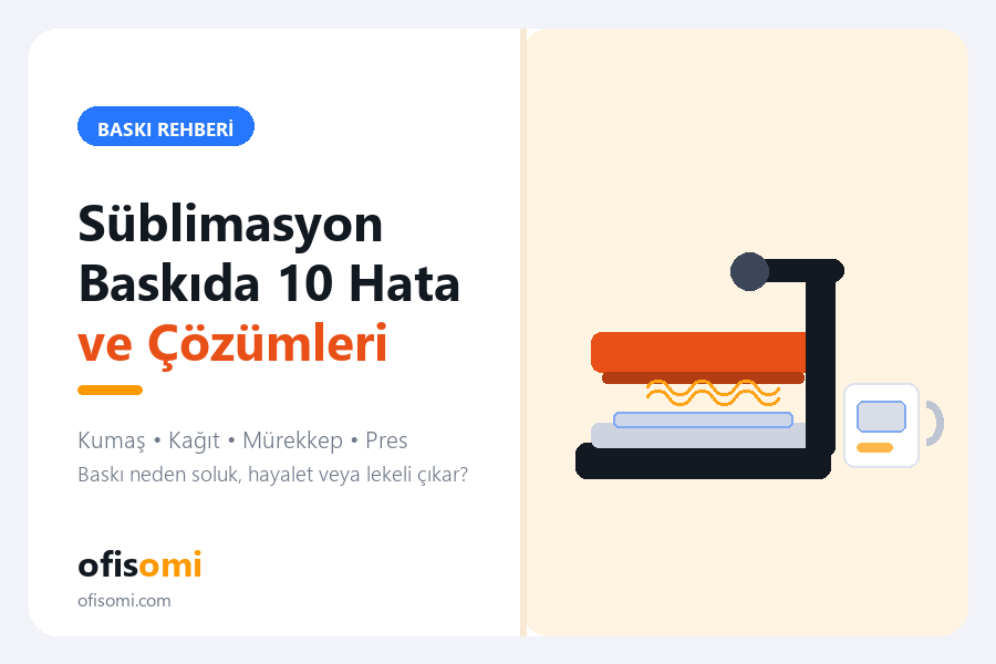 Süblimasyon baskıda sık yapılan 10 hata ve çözümleri